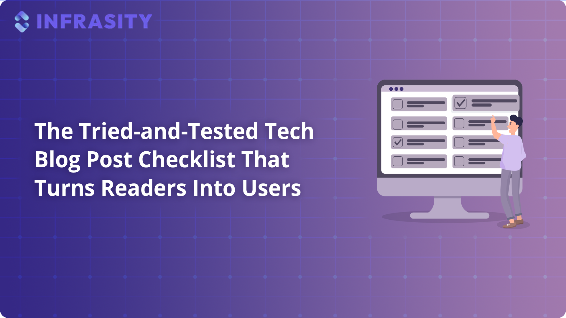 The Tried-and-Tested Tech Blog Post Checklist That Turns Readers into Users