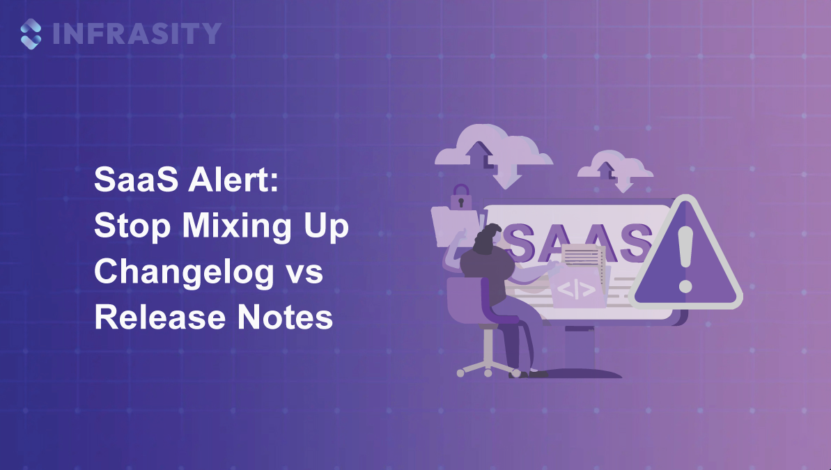 SaaS Alert: Stop Mixing Up Changelog vs Release Notes