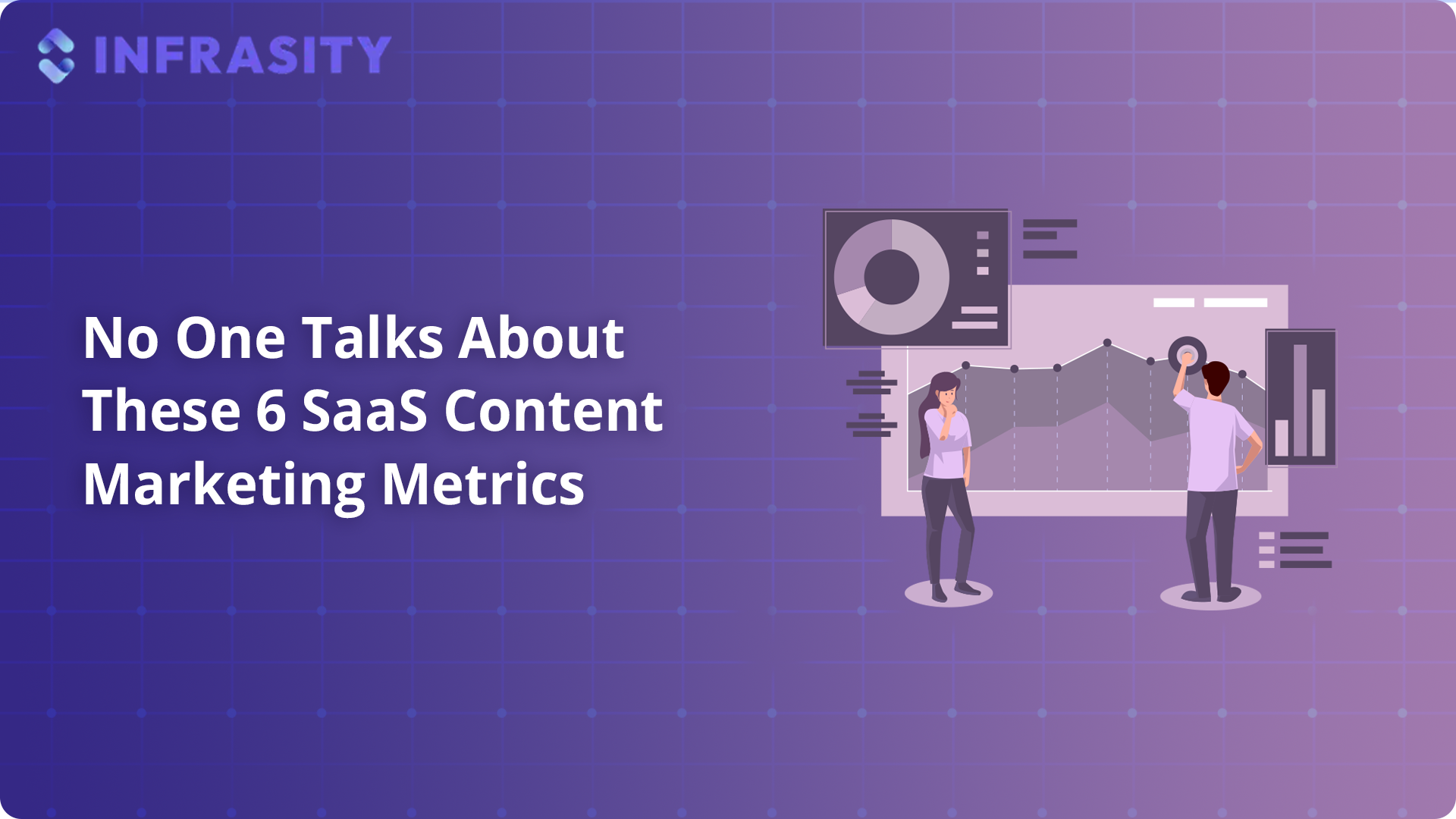 No One Talks About These 6 SaaS Content Marketing Metrics