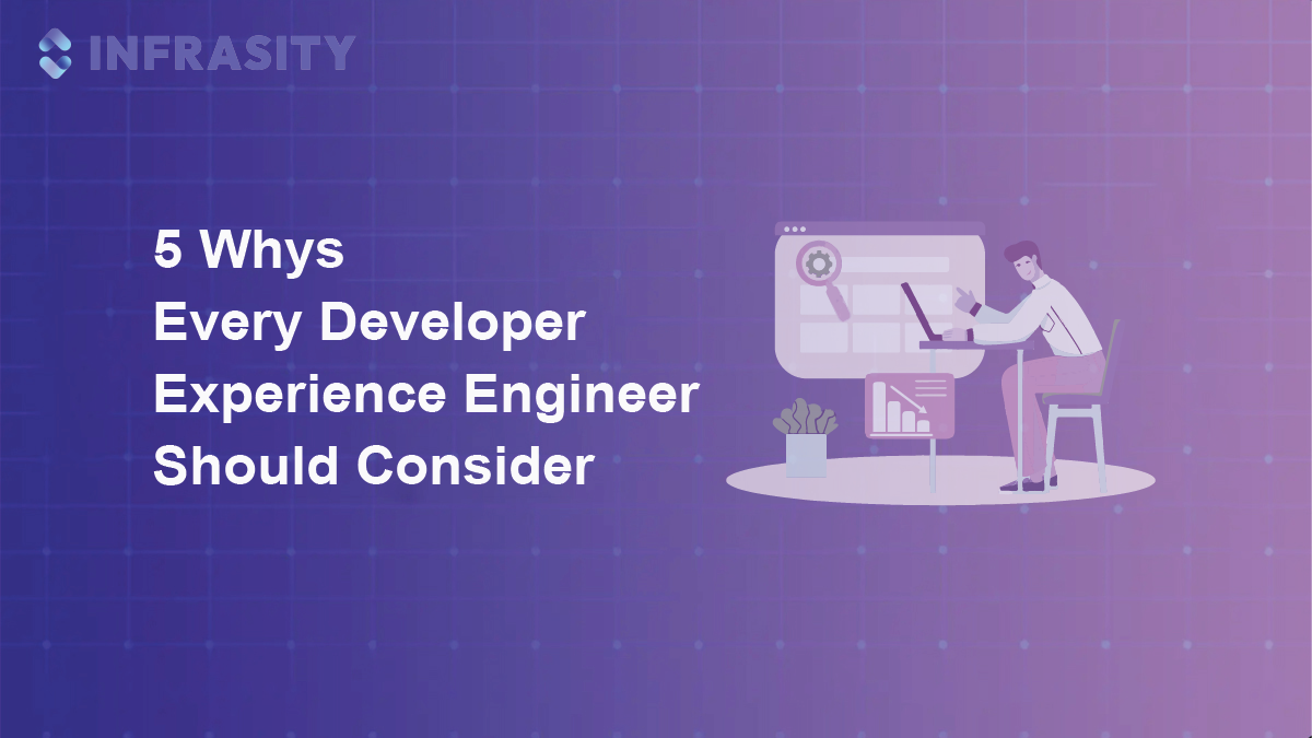 5 Whys Every Developer Experience Engineer Should Consider