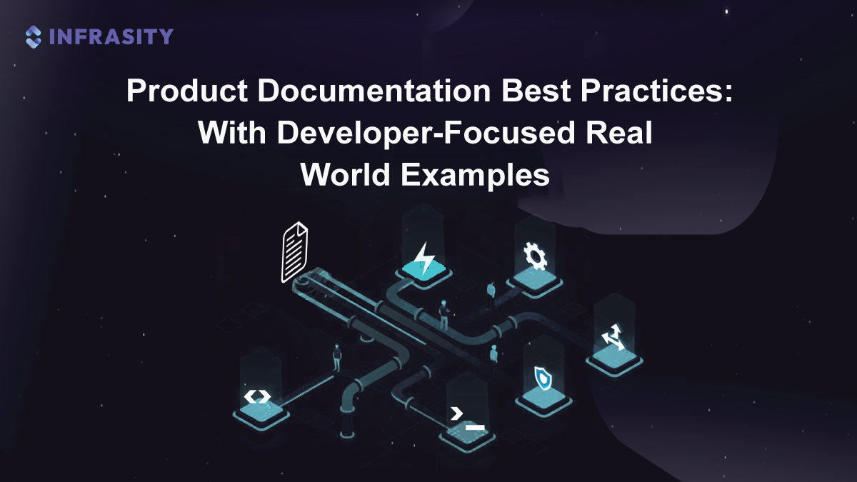 Product Documentation Best Practices: With Developer-Focused Real World Examples