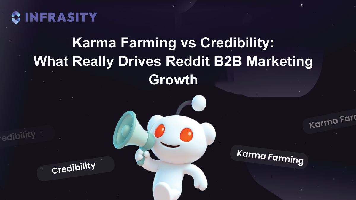 Karma Farming vs Credibility: What Really Drives Reddit B2B Marketing Growth