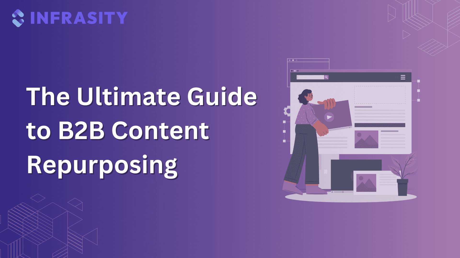 The Ultimate Guide to B2B Content Repurposing