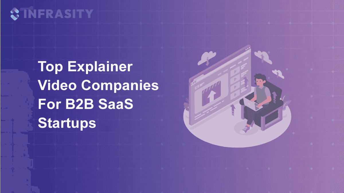 Top Explainer Video Companies For B2B SaaS Startups