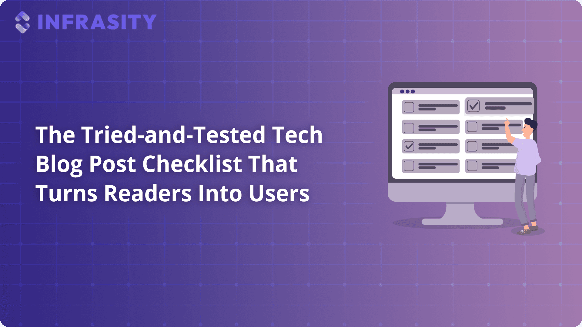 The Tried-and-Tested Tech Blog Post Checklist That Turns Readers into Users