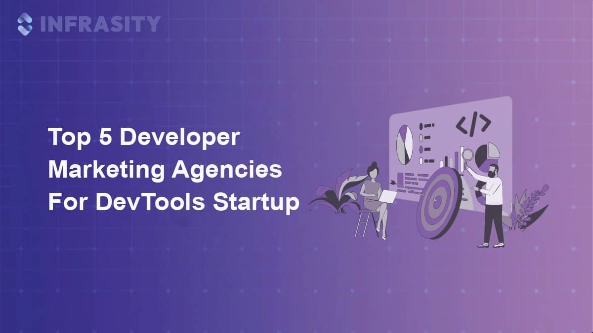 Top 5 Developer Marketing Agencies For DevTools Startup