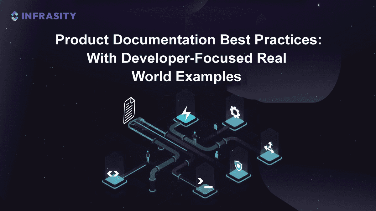 Product Documentation Best Practices: With Developer-Focused Real World Examples