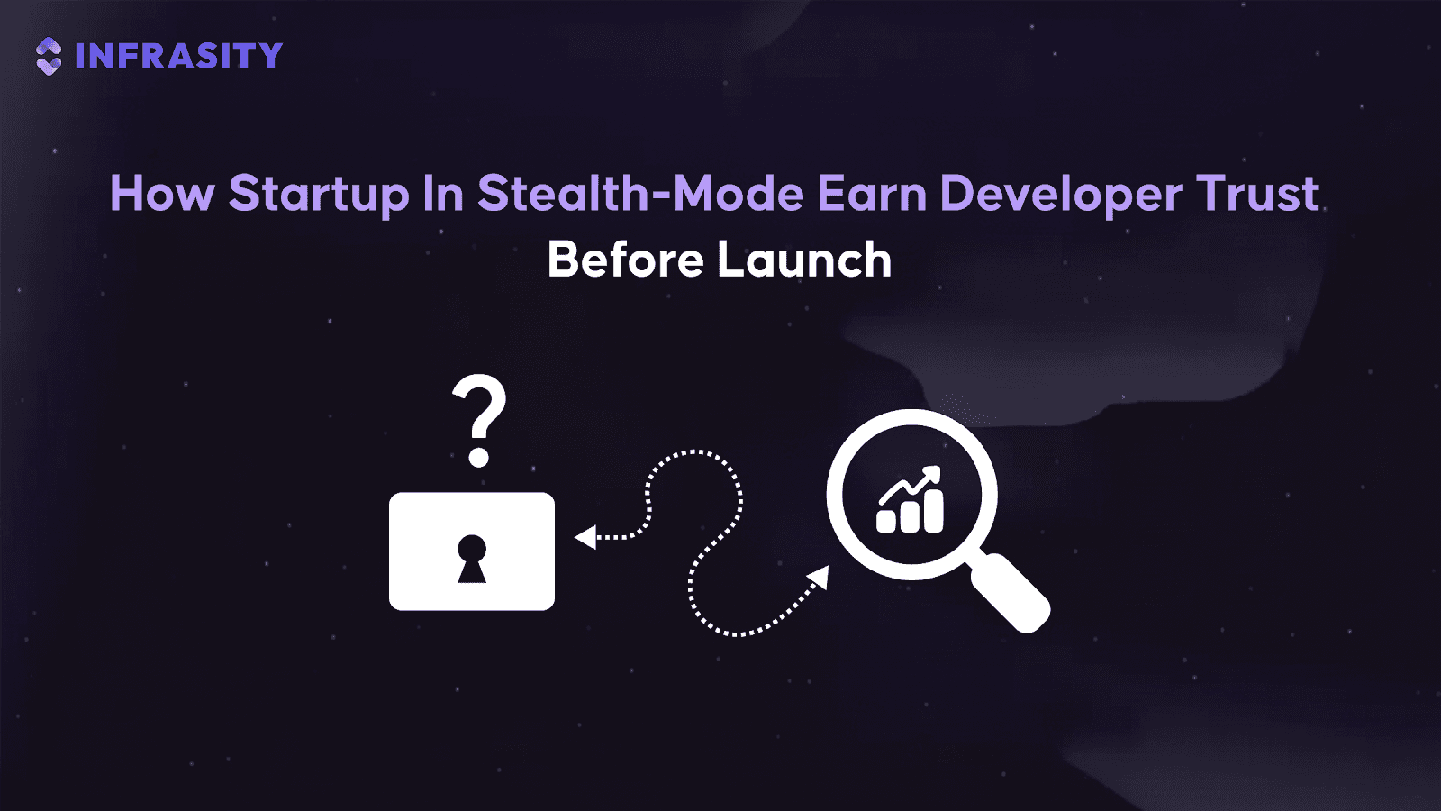 How Startup in Stealth-Mode Earn Developer Trust Before Launch?