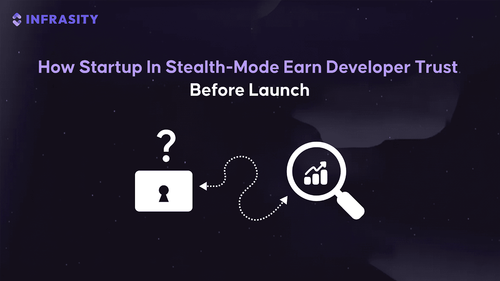 How Startup in Stealth-Mode Earn Developer Trust Before Launch?