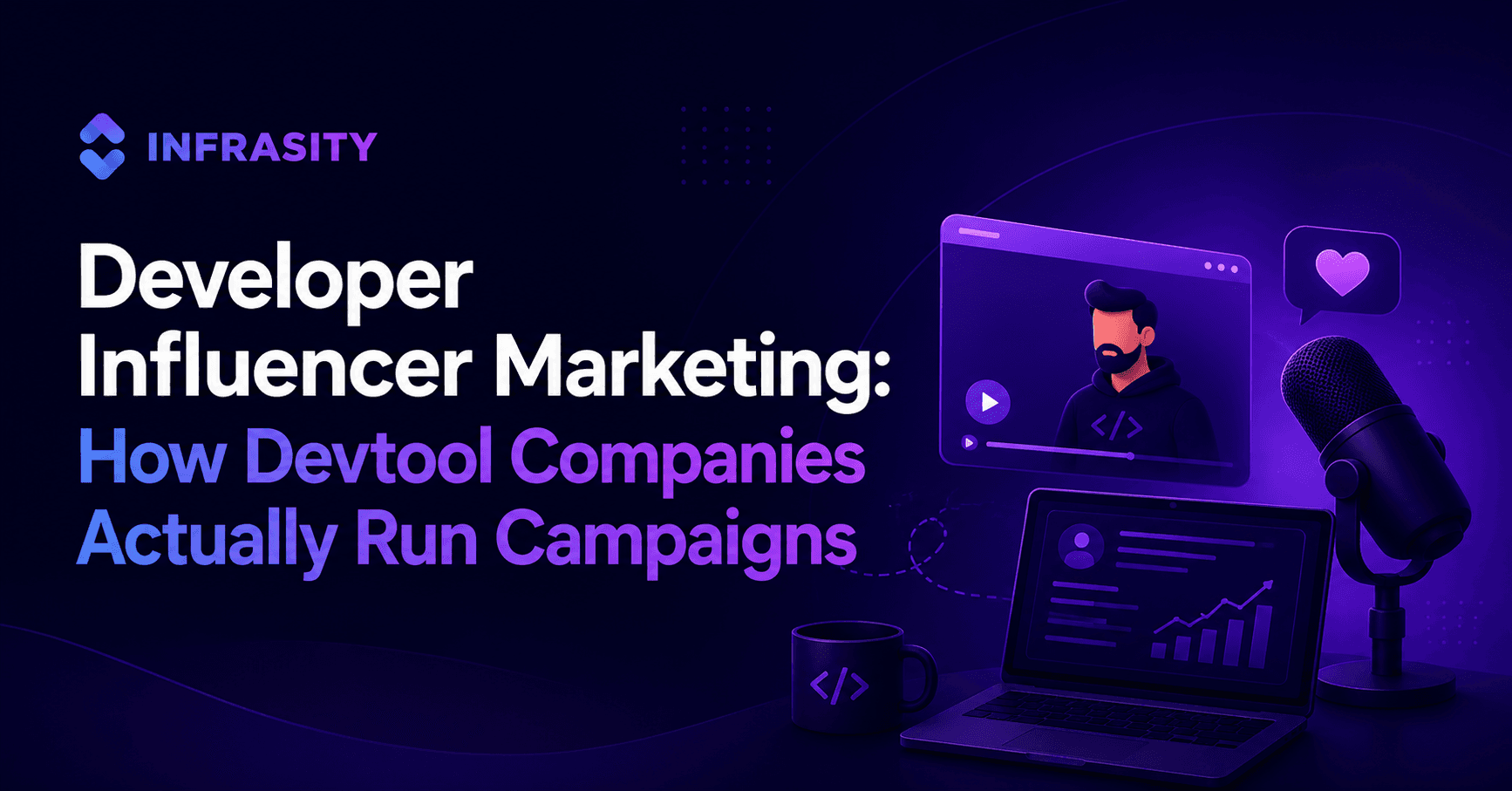 Developer Influencer Marketing: How Devtool Companies Actually Run Campaigns