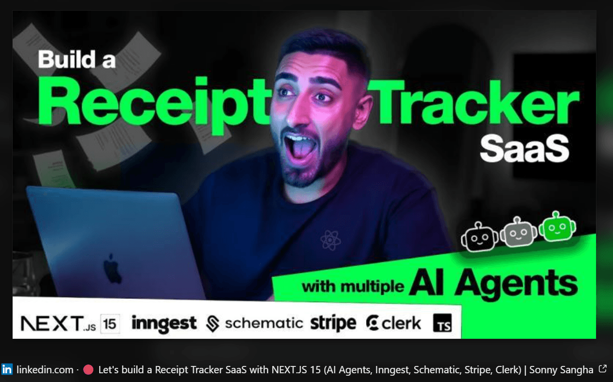 Screenshot of a LinkedIn post sharing a YouTube build video by Sonny Sangha titled Build a Receipt Tracker SaaS with multiple AI agents, with the thumbnail listing Next.js 15, Inngest, Schematic, Stripe and Clerk as the tools used in the build