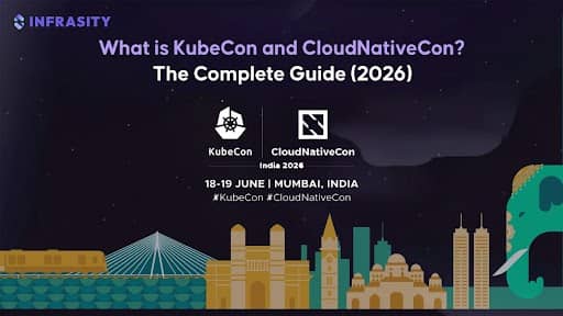What Is KubeCon + CloudNativeCon? The Complete Guide (2026)