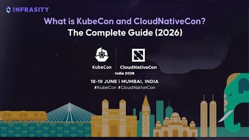 What Is KubeCon + CloudNativeCon? The Complete Guide (2026)