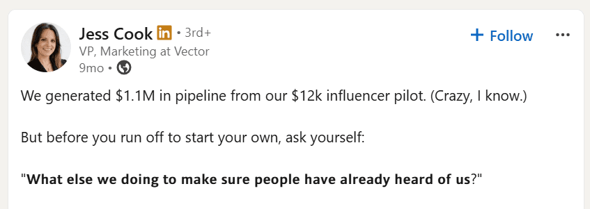 Screenshot of a LinkedIn post from Jess Cook, VP Marketing at Vector, reading We generated $1.1M in pipeline from our $12k influencer pilot, crazy I know, followed by a question asking what else the team is doing to make sure people have already heard of them